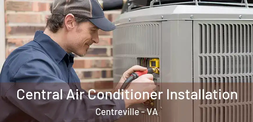 Central Air Conditioner Installation Centreville - VA