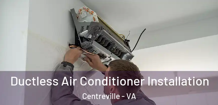  Ductless Air Conditioner Installation Centreville - VA