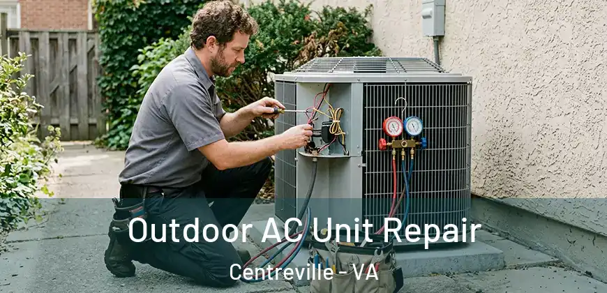 Outdoor AC Unit Repair Centreville - VA