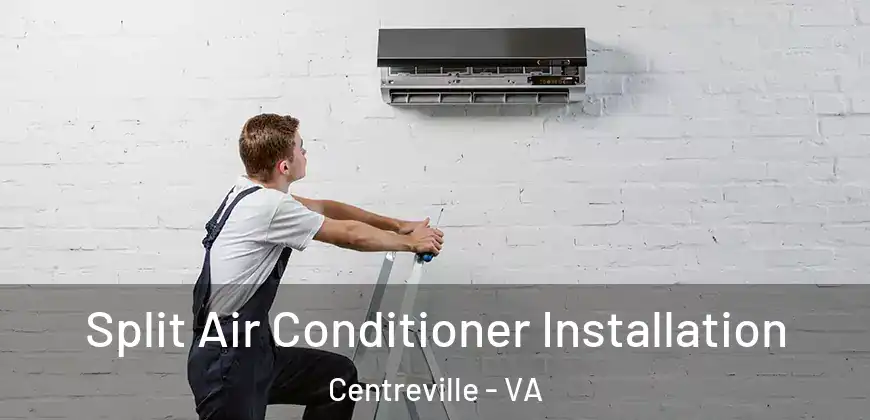  Split Air Conditioner Installation Centreville - VA